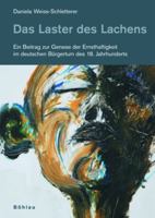 Das Laster Des Lachens: Ein Beitrag Zur Genese Der Ernsthaftigkeit Im Deutschen Burgertum Des 18. Jahrhunderts 320577387X Book Cover