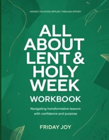 Honest Devotion applied through Effort All About Holy Week: Navigating transformative lessons with confidence and purpose B0H1TGBMQ1 Book Cover