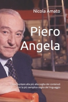 Piero Angela: Come Puntare Alla Pi� Alta Soglia Dei Contenuti Con La Pi� Semplice Soglia del Linguaggio 1520313934 Book Cover