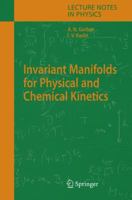 Invariant Manifolds for Physical and Chemical Kinetics 3642061532 Book Cover