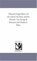 Manual of Agriculture: For the School, the Farm, and the Fireside 1374018007 Book Cover