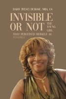 Invisible or Not: The Young Girl that Perceived Herself as Invisible B0BMD6P7GZ Book Cover