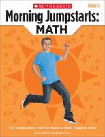 Morning Jumpstarts: Math, Grade 6: 100 Independent Practice Pages to Build Essential Skills 0545464196 Book Cover
