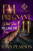 I’m Pregnant… What You Telling Me For 3?: The Finale B0FBGDG18M Book Cover
