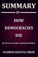 Summary Of How Democracies Die By Steven Levitsky and Daniel Ziblatt 1079984097 Book Cover