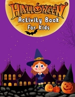 Halloween Activity Book for Kids: Spooky & Fun Happy Halloween Activities for Kids Ages 4-8 including a lot of Halloween Coloring Pages, Matching Game B08KQ5K5F2 Book Cover
