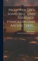 Predigten Über Sonn- Fest- und Feiertags-Evangelien und Andere Texte... 1020594233 Book Cover