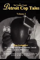 Detroit Cop Tales: Volume 1 True Confessions 0979792843 Book Cover