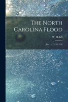 The North Carolina Flood: July 14, 15, 16, 1916 1014445183 Book Cover