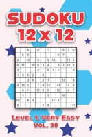 Sudoku 12 x 12 Level 1: Very Easy Vol. 30: Play Sudoku 12x12 Twelve Grid With Solutions Easy Level Volumes 1-40 Sudoku Cross Sums Variation Travel ... Challenge All Ages Kids to Adult Gifts B08R69ZB53 Book Cover
