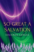So Great a Salvation 1090132484 Book Cover