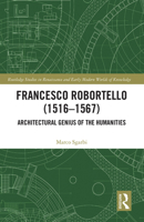 Francesco Robortello (1516-1567): Architectural Genius of the Humanities 1032090103 Book Cover