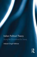 Indian Political Theory: Laying the Groundwork for Svaraj 036788545X Book Cover