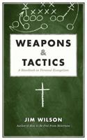 Weapons & Tactics: A Handbook on Personal Evangelism 1591281156 Book Cover