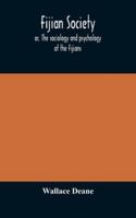 Fijian society; or, The sociology and psychology of the Fijians 9354170838 Book Cover