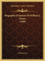 Biographical memoir of William J. Duane 1377990605 Book Cover