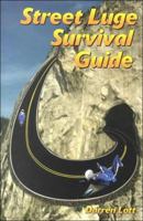 Street Luge Survival Guide 0966256379 Book Cover