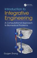 Introduction to Integrative Engineering: A Computational Approach to Biomedical Problems 1466572280 Book Cover