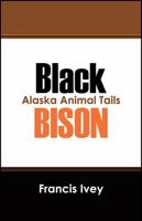 Black Bison: Alaska Animal Tails 1432798359 Book Cover