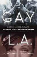 Gay L. A.: A History of Sexual Outlaws, Power Politics, And Lipstick Lesbians 046502288X Book Cover