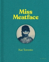 Kat Toronto - Miss Meatface 191142226X Book Cover