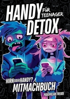 Handy Detox für Teenager: Das Anti-Zombie Mitmachbuch - Hirn oder Handy? (German Edition) 3691041272 Book Cover