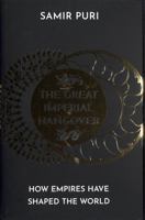 The Great Imperial Hangover: How Empires Have Shaped the World 1786498324 Book Cover