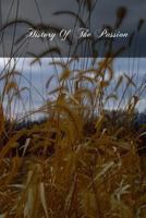 History Of The Passion: Death And Glorification Of Our Saviour Jesus Christ 1478305886 Book Cover