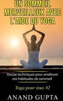 Un sommeil merveilleux avec l'aide du yoga: Douze techniques pour améliorer vos habitudes de sommeil - Yoga pour tous #2 2322078123 Book Cover