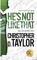 He's Not Like That (Mercy Over Judgement) 1959666436 Book Cover