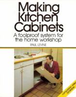 Making Kitchen Cabinets: A Foolproof System for the Home Workshop 0918804949 Book Cover