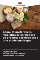 Genre et préférences médiatiques en matière de produits cosmétiques: Une étude empirique (French Edition) 6208332745 Book Cover