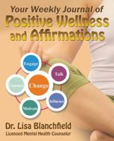 Your Weekly Journal of Positive Wellness and Affirmations 1532001843 Book Cover