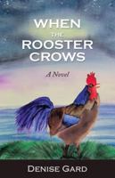 When The Rooster Crows: A Novel 1662960093 Book Cover