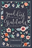 Good Days Start With Gratitude: Full Year Guide To Develop An Attitude For Gratitude: Gratitude Journal 1671003063 Book Cover