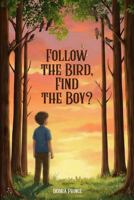 Follow The Bird, Find The Boy? B0GW375Z9X Book Cover