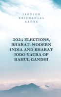 2024 Elections, Bharat, Modern India and Bharat Jodo Yatra of Rahul Gandhi B0CHL9MZSF Book Cover