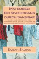 Matembezi - ein Spaziergang Durch Sansibar : Eine Zwanglose Einf?hrung in Die Geschichte, Natur, Kultur, Traditionen und Vorstellungen der Menschen Von Sansibar 1537717529 Book Cover