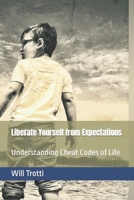 Liberate Yourself from Expectations: Understanding cheat Codes of Life B0C87VXYW6 Book Cover