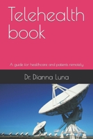 Telehealth book: A guide for healthcare and patients remotely B0CRCC6HV4 Book Cover