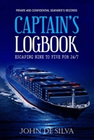 Captain's Logbook: Escaping Nine to Five for 24/7 1637350562 Book Cover