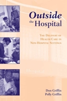 Outside the Hospital: The Delivery of Health Care in Non-hospital Settings 0763745049 Book Cover