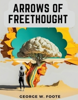 Arrows of Freethought 1835913679 Book Cover
