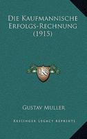 Die Kaufmannische Erfolgs-Rechnung (1915) 1161106251 Book Cover