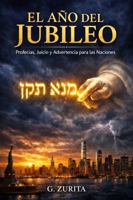 EL AÑO DEL JUBILEO: Profecías, Juicio y Advertencia para las Naciones B0GKFKH8YJ Book Cover