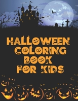 Halloween Coloring Book For Kids: : Children Coloring Book for Ages 2-4, Toddler 4-8 B08DSYSSL9 Book Cover