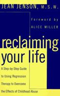 Reclaiming Your Life: A Step-by-Step Guide to Using Regression Therapy to Overcome the Effects of Childhood Abuse 0452011698 Book Cover