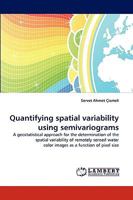 Quantifying spatial variability using semivariograms: A geostatistical approach for the determination of the spatial variability of remotely sensed water color images as a function of pixel size 383833650X Book Cover