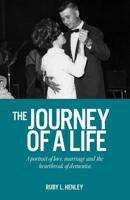 The Journey of a Life: A portrait of love, marriage and the heartbreak of dementia. 1733066500 Book Cover