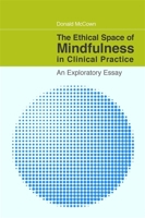 The Ethical Space of Mindfulness in Clinical Practice 1849058504 Book Cover